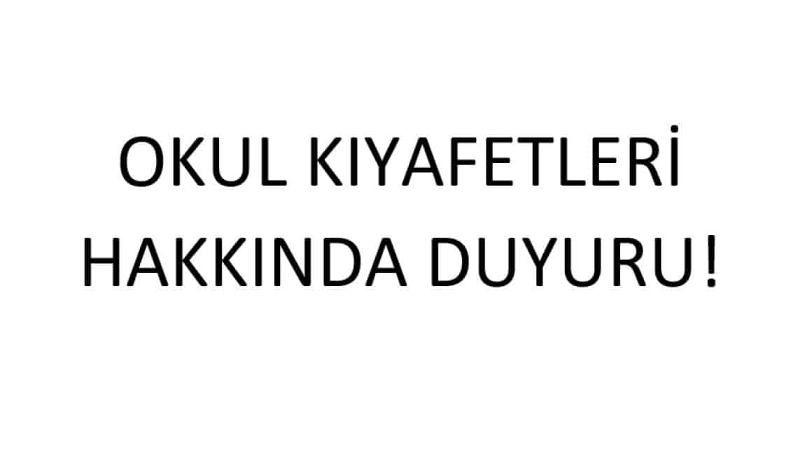 Okul Kıyafetleri Hakkında Duyuru